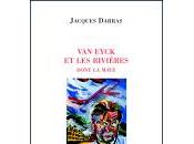 (Carte blanche) Jean-Paul Louis-Lambert, Digressions batailles, ducs rivières, partir Eyck rivières Jacques Darras