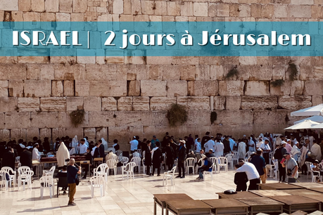 ISRAEL | 2 jours à Jérusalem
