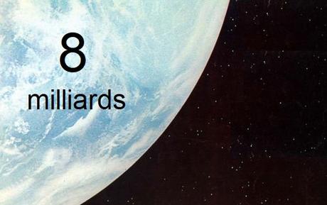 8 milliards de Terriens, et moi, et moi, et moi... 8 milliards de Terriens, et moi, et moi, et moi...