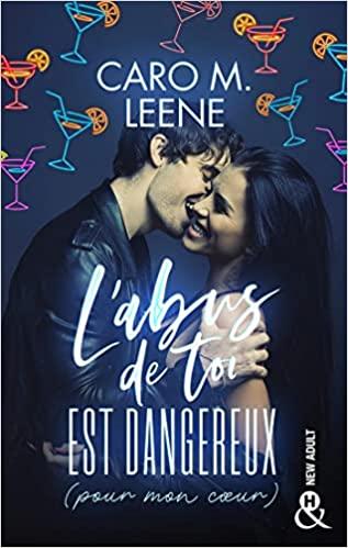 A vos agendas: Découvrez L'abus de toi est dangereux (pour mon coeur) de Caro M Leene A vos agendas: Découvrez L'abus de toi est dangereux (pour mon coeur) de Caro M Leene