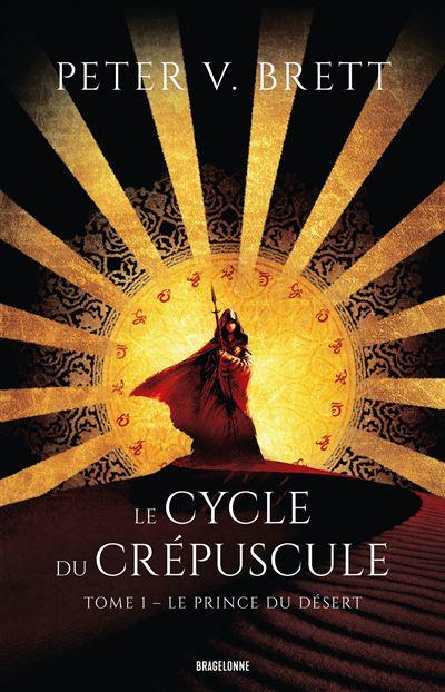 Le Cycle du crépuscule, Tome 1: Le prince du désert de Peter V. Brett