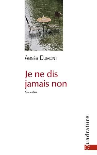 Je ne dis jamais non, d’Agnès Dumont