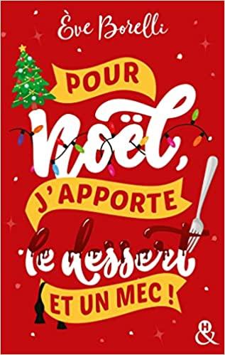 Mon avis sur Pour Noël, j'apporte le dessert et un mec d'Eve Borelli