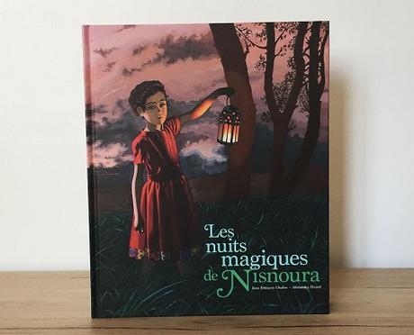 Les nuits magiques de Nisnoura – Jean-François Chabas et Alexandra Huard