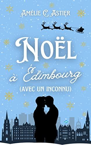Mon avis sur Noël à Édimbourg (avec un inconnu) d'Amélie C Astier