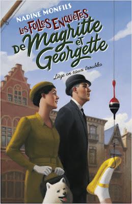 Les folles enquêtes de Magritte et Georgette   -  Liège en eaux troubles   -  Nadine Monfils
