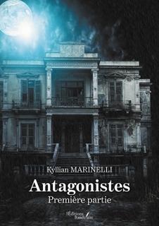 Antagonistes, tome 1 : première partie (Kyllian Marinelli)