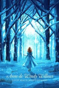 Anne de Windy Willows (Anne de Green Gables t4), Lucy Maud Montgomery Anne de Windy Willows (Anne de Green Gables t4), Lucy Maud Montgomery