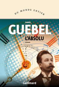 Daniel Guebel – L’absolu Daniel Guebel – L’absolu