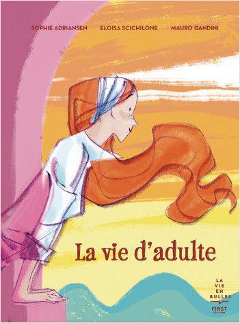 La vie d'adulte de Sophie Adriansen, dessins de Eloisa Scichilone et Mauro Gandini