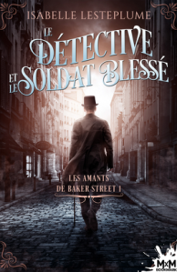 Les amants de Baker Street tome 1, Le détective et le soldat blessé, Isabelle Lesteplume
