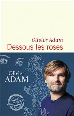 « Dessous les roses » d’Olivier Adam