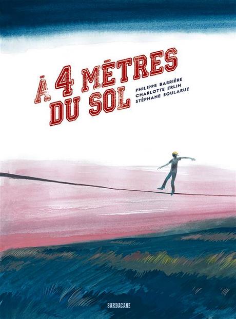 À 4 mètres du sol – P. BARRIÈRE, C. ERLIH & S. SOULARUE