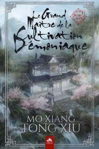 Le Grand Maître de la Cultivation Démoniaque tome 1, Mo Xiang Tong Xiu