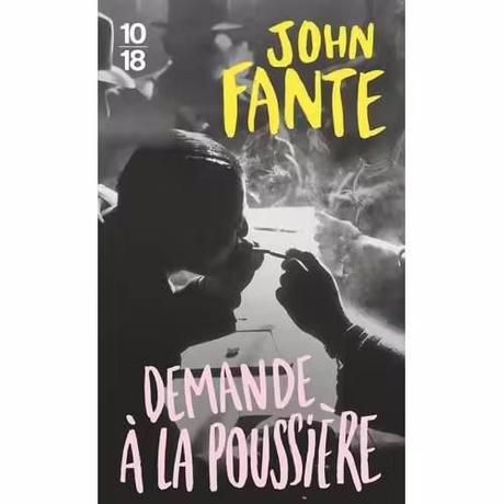 « En lisant, en écrivant »… (Dosette de lecture n°19) John Fante : « Demande à la poussière »