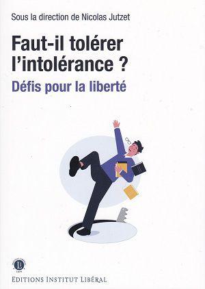 Faut-il tolérer l'intolérance? - Défis pour la liberté, Sous la direction de Nicolas Jutzet