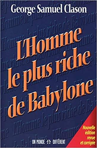 L’Homme le plus riche de Babylone, un livre pour apprendre à bien gérer ses finances par Georges Samuel Clason
