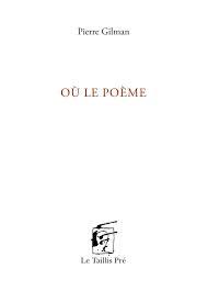 Pierre Gilman | Où le poème
