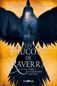 Les Faucons de Raverra tome 1, La sorcière captive, Melissa Caruso