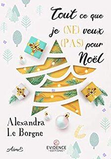 Tout ce que je (NE) veux (PAS) pour Noël (Alexandra Le Borgne)