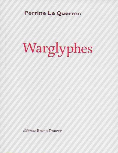 Warglyphes, de Perrine Le Querrec (éd. Bruno Doucey) warglyphes