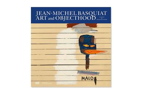 JEAN-MICHEL BASQUIAT – ART AND OBJECTHOOD JEAN-MICHEL BASQUIAT – ART AND OBJECTHOOD