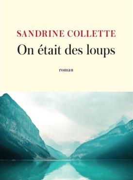On était des loups • Sandrine Collette