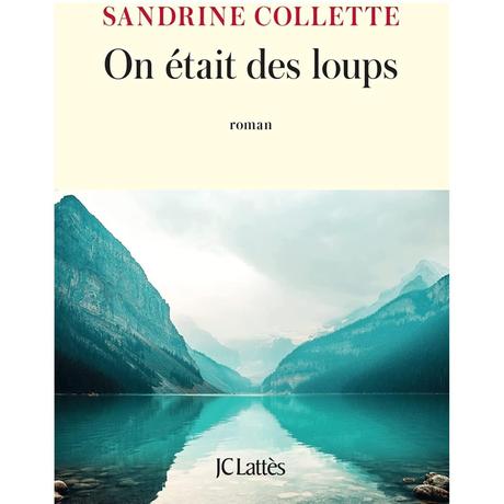 Sandrine Collette – On était des loups ****