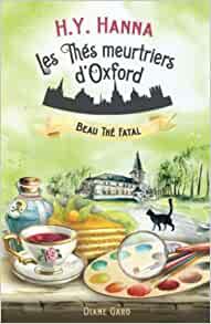 Les thés meurtriers d'Oxford t.2: Beau thé fatal de H.Y. Hanna
