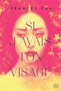 Si j’avais ton visage, Frances Cha Si j’avais ton visage, Frances Cha