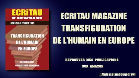 ECRITAU MAGAZINE : TRANSFIGURATION DE L’HUMAIN EN EUROPE