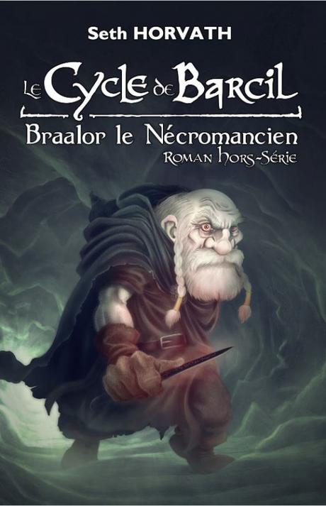 Braalor, le Nécromancien, Cycle de Barcil de Seth Horvath