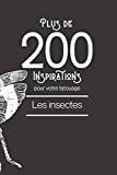 Comment choisir son premier tatouage ? Plus de 200 inspirations pour votre tatouage : les insectes: Vous trouverez dans ce livre plus de 200 designs d'insectes afin de vous inspirer pour votre futur tatouage.