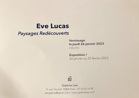 Galerie LEE  – exposition EVE Lucas  » paysages redécouverts » jusqu’au 25 Février 2023.