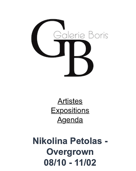Galerie Boris GB -exposition Nikolina Petolas « Overgrown » jusqu’au 11 Février 2023.
