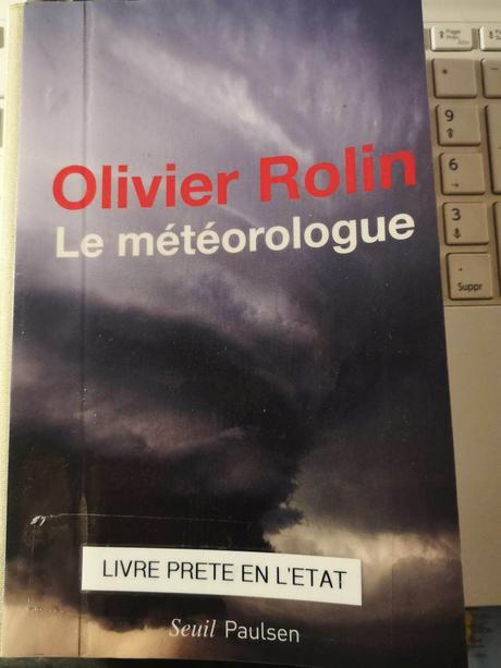 « En lisant, en écrivant »… (Dosette de lecture n°33). Olivier Rolin : « Le Météorologue ».