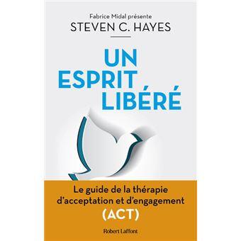 Un-esprit-libere-Le-Guide-de-la-therapie-d-acceptation-et-d-engagement-ACT