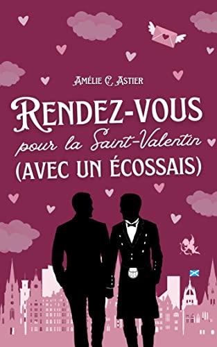 Mon avis sur Rendez-vous pour la Saint-Valentin (avec un écossais) d'Amélie C Astier