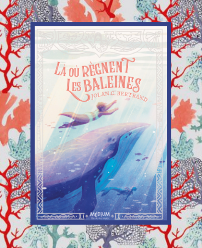Là où règnent les baleines, Jolan C. Bertrand