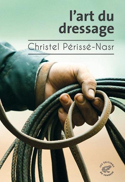 Christel Périssé-Nasr - L'art du dressage