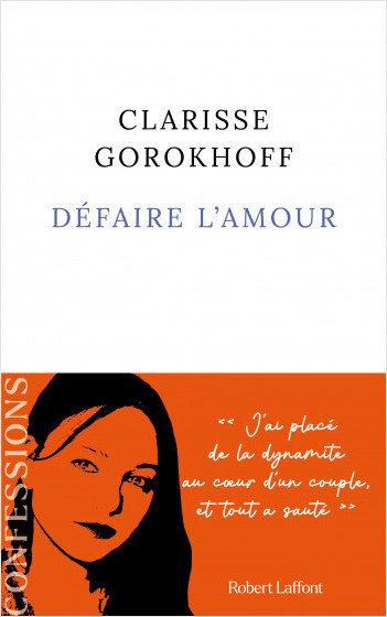 Coup de ❤️ lecture spécial Saint Valentin : Défaire l'amour, Clarisse Gorokhoff: 9782221264591ORI