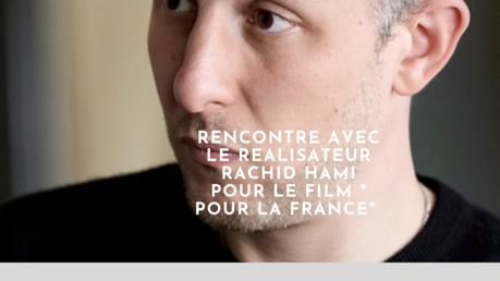 Rencontre avec le réalisateur Rachid Hami pour le film Pour la France modele interview (16)