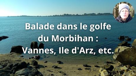 Balade en Bretagne :  Vannes, Ile d'Arz, etc (vidéo)