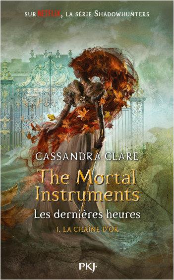 La Chaîne d'or (Les dernières heures #1), de Cassandra Clare La Chaîne d'or The Mortal Instruments Les dernières heures 1