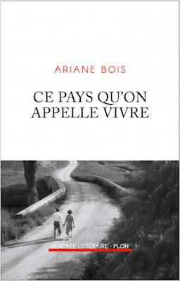 Ce pays qu'on appelle vivre - Ariane Bois Ce pays qu'on appelle vivre - Ariane Bois