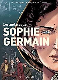 Les audaces de Sophie Germain, Tartaglini & Filipini & Ferrari… ma BD de la semaine !! Les audaces de Sophie Germain, Tartaglini & Filipini & Ferrari… ma BD de la semaine !!