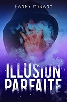 Mon avis sur Illusion Parfaite de Fanny Myjany