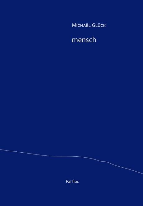 Michaël Glück | Mensch | Lecture d'Angèle Paoli