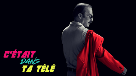 [C’ÉTAIT DANS TA TV] : #29. Better Call Saul