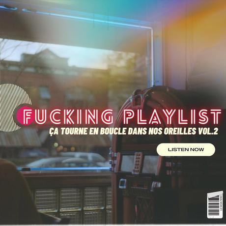 [FUCKING PLAYLIST] #17. tourne boucle dans oreilles Vol.2
